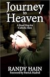 Journey to Heaven: A Road Map for Catholic Men Journey to Heaven: A Road Map for Catholic Men
