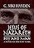 Jesus of Nazareth, Boy and Man: A Novel of the Lost Years