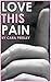 Love This Pain