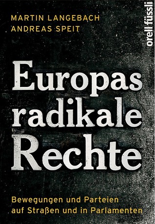 Europas radikale Rechte: Bewegungen und Parteien auf Straßen und in Parlamenten