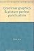 Grammar graphics & picture perfect punctuation