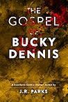 The Gospel of Bucky Dennis by J.R. Parks