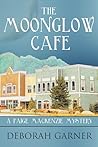 The Moonglow Cafe by Deborah Garner