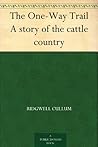 The One-Way Trail A story of the cattle country