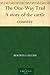 The One-Way Trail A story of the cattle country by Ridgwell Cullum The One-Way Trail A story of the cattle country by Ridgwell Cullum