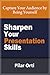 Sharpen Your Presentation Skills