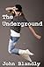The Underground by John Blandly