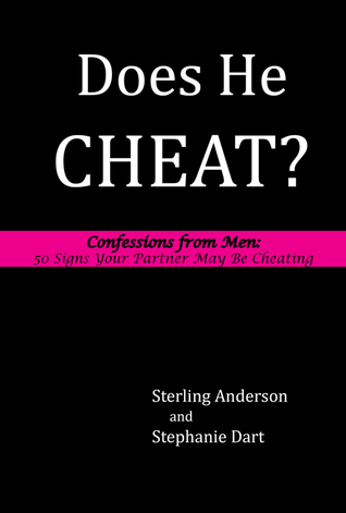 Does He Cheat? Confessions from Men: 50 Signs Your Partner May Be Cheating