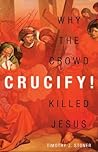 Crucify!: Why the...