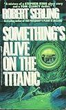 Somthing's Alive on the Titanic