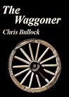 The Waggoner by Chris Bullock