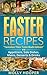 EASTER RECIPES: Tantalize Their Taste Buds