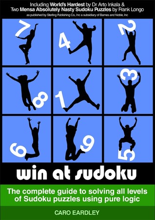 Win At Sudoku - The complete guide to solving all levels of Sudoku puzzles using pure logic (Christmas Gift: FREE Puzzle Book)