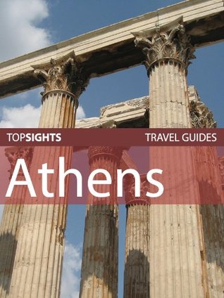 Top Sights Travel Guide: Athens (Top Sights Travel Guides Book 46)