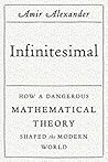 Infinitesimal: How a Dangerous Mathematical Theory Shaped the Modern World Book cover for Infinitesimal: How a Dangerous Mathematical Theory Shaped the Modern World