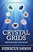 Crystal Grids: How and Why They Work