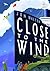 Close to the Wind