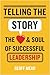 Telling the Story: The Heart and Soul of Successful Leadership