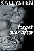 Forget Ever After