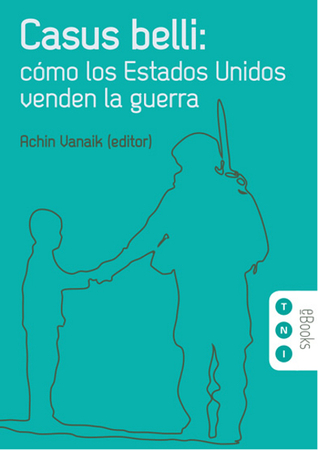 Casus Belli: Cómo los Estados Unidos venden la guerra (Spanish Edition)