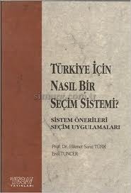 Türkiye için nasıl bir seçim sistemi? seçim önerileri, seçim uygulamaları