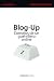 Blog-up. Consejos de un guerrillero online by Carlos Bravo