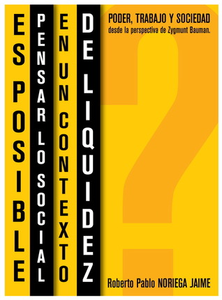 ¿Es posible pensar lo social en un contexto de liquidez? Poder, trabajo y sociedad desde la perspectiva de Zygmunt Bauman (Unknown Binding)