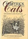 Maverick Cats : Encounters With Feral Cats