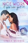Nice Work If You Can Get It by Linda Morris