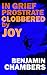 In Grief Prostrate; Clobbered by Joy by Benjamin Chambers
