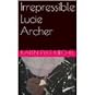 Irrepressible Lucie Archer by Karen Fyke Kirchel
