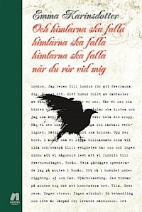 Och himlarna ska falla himlarna ska falla himlarna ska falla när du rör vid mig