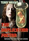 The Duplication Factor: Behold the first human clone The Duplication Factor: Behold the first human clone