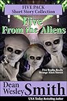 Five From the Aliens by Dean Wesley Smith
