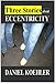 Three Stories About Eccentricity
