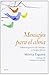 Mensajes para el alma: Sabiduría para la vida cotidiana en tiempos difíciles