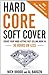 Hard Core Soft Cover: Create Your Hard-Hitting Fast-Selling Book In 30 Hours Or Less