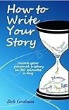How To Write Your Story in 30 Minutes a Day: Easy prompts for personal history and memories