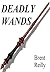 Deadly Wands