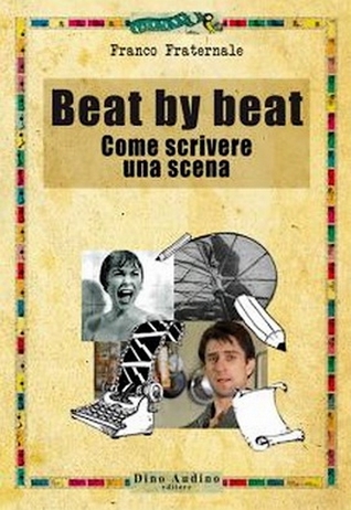 Beat by beat. Come scrivere una scena (Paperback)