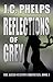 Reflections of Grey by J.C. Phelps