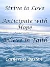 Strive to Love, Anticipate with Hope, Believe in Faith