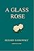 A Glass Rose