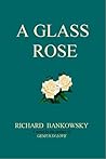 A Glass Rose