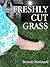 Freshly Cut Grass by Bonnie Downard