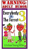 Everybody vs The Ferret 3: If You Touch It, It Will Come