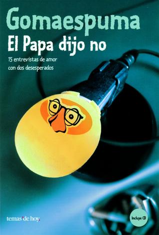 El Papa dijo no. 15 entrevistas de amor con dos desesperados (Paperback)