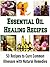 Essential Oil Healing Recipes: 50 Essential Oil Recipes to Cure Common Illnesses with Natural Remedies: (Essential oil, Essential Oils Aromatherapy, Essential Oils for Beginners)