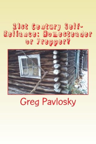 21st Century Self-Reliance: Homesteader or Prepper?: The Differences between Homesteaders and Preppers (Homesteading Book 3)