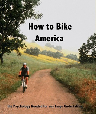 How to Bike America: The psychology needed for any large undertaking